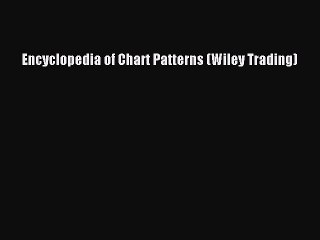 Read Encyclopedia of Chart Patterns (Wiley Trading) Ebook Free