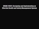 Read OHSAS 18001: Designing and Implementing an Effective Health and Safety Management System