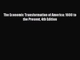 Read The Economic Transformation of America: 1600 to the Present 4th Edition Ebook Free