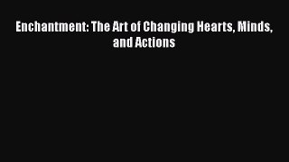 [PDF] Enchantment: The Art of Changing Hearts Minds and Actions Free Books