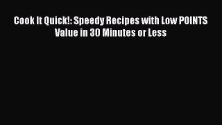 Read Cook It Quick!: Speedy Recipes with Low POINTS Value in 30 Minutes or Less Ebook Free