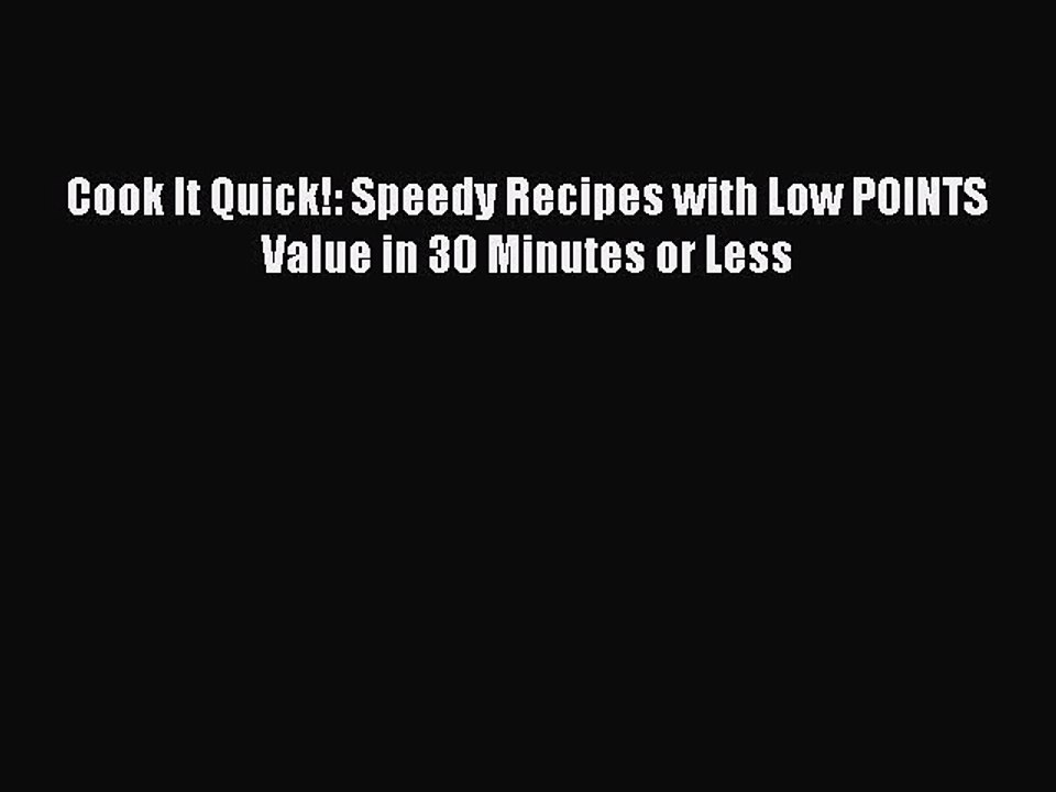 Read Cook It Quick!: Speedy Recipes with Low POINTS Value in 30 Minutes or Less Ebook Free