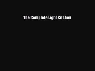 Read The Complete Light Kitchen Ebook Free