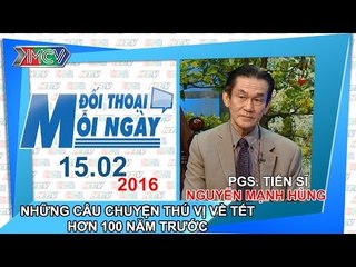 Chuyện thú vị về Tết Việt hơn 100 năm trước - PGS.TS. Nguyễn Mạnh Hùng | ĐTMN 150216