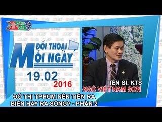 Đô thị TPHCM nên tiến ra biển hay ra sông P.2- TS.KTS. Ngô Viết Nam Sơn | ĐTMN 190216