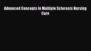 Read Advanced Concepts in Multiple Sclerosis Nursing Care Ebook Free