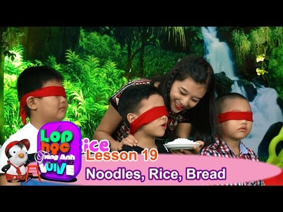 LỚP HỌC TIẾNG ANH VUI VẺ | Tập 19 | Mì, Cơm và Bánh mì