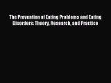 Read The Prevention of Eating Problems and Eating Disorders: Theory Research and Practice Ebook