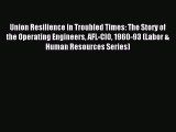 [PDF] Union Resilience in Troubled Times: The Story of the Operating Engineers AFL-CIO 1960-93