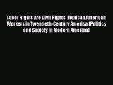 [PDF] Labor Rights Are Civil Rights: Mexican American Workers in Twentieth-Century America
