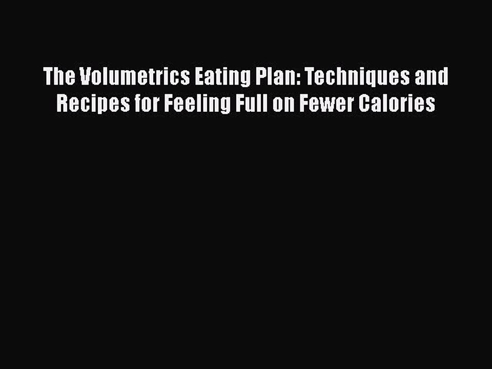 Read The Volumetrics Eating Plan: Techniques and Recipes for Feeling Full on Fewer Calories