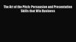 Read The Art of the Pitch: Persuasion and Presentation Skills that Win Business Ebook Free