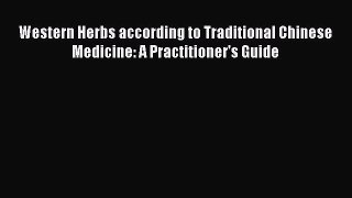 Read Western Herbs according to Traditional Chinese Medicine: A Practitioner's Guide PDF Online