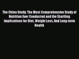 Read The China Study: The Most Comprehensive Study of Nutrition Ever Conducted and the Startling
