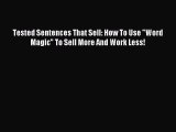 Read Tested Sentences That Sell: How To Use Word Magic To Sell More And Work Less! PDF Free