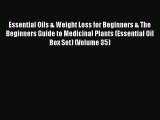 Read Essential Oils & Weight Loss for Beginners & The Beginners Guide to Medicinal Plants (Essential