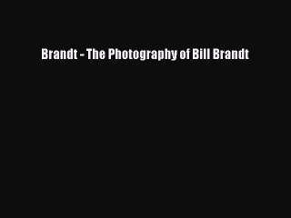 Download Brandt - The Photography of Bill Brandt Free Books