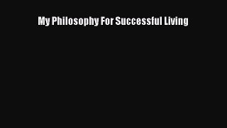 Read My Philosophy For Successful Living PDF Free