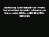 Read Transforming School Mental Health Services: Population-Based Approaches to Promoting the