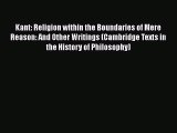 [Read] Kant: Religion within the Boundaries of Mere Reason: And Other Writings (Cambridge Texts