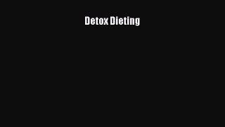 Read Detox Dieting Ebook Free