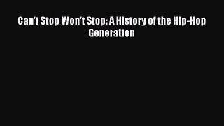 Read Books Can't Stop Won't Stop: A History of the Hip-Hop Generation ebook textbooks