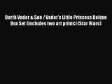 Read Books Darth Vader & Son / Vader's Little Princess Deluxe Box Set (includes two art prints)