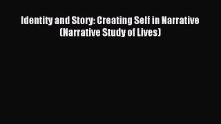 Read Identity and Story: Creating Self in Narrative (Narrative Study of Lives) Ebook Free