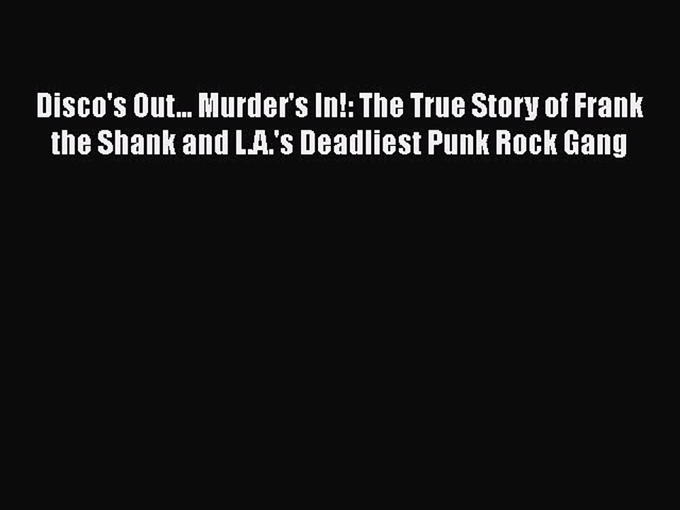 Read Books Disco's Out... Murder's In!: The True Story of Frank the Shank and L.A.'s Deadliest