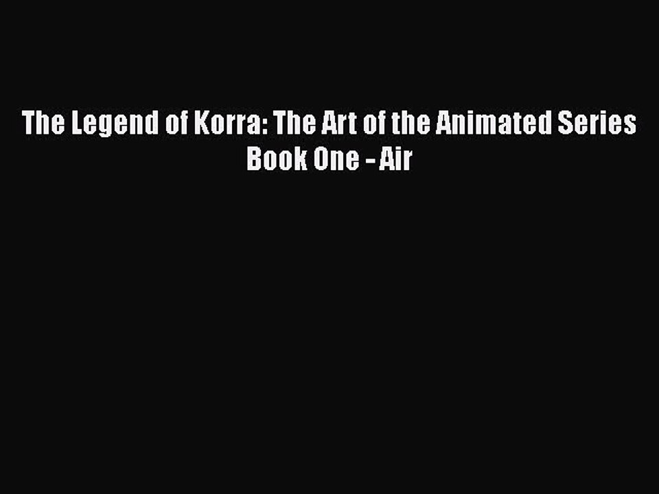 Read Books The Legend of Korra: The Art of the Animated Series Book One - Air E-Book Download