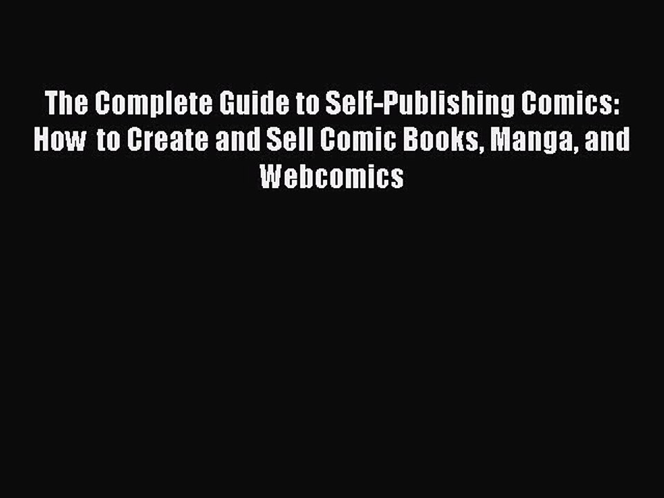 Read Books The Complete Guide to Self-Publishing Comics: How  to Create and Sell Comic Books