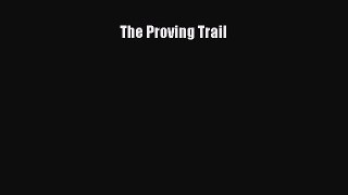 Read The Proving Trail Ebook Free