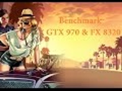 GTA V - Benchmark GTX 970 & FX 8320