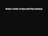[PDF] Weber's Guide To Pipes And Pipe Smoking E-Book Free