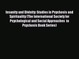 Read Insanity and Divinity: Studies in Psychosis and Spirituality (The International Society