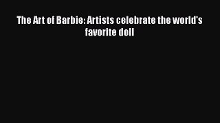 [Read] The Art of Barbie: Artists celebrate the world's favorite doll Ebook PDF