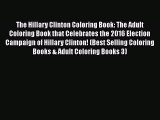 PDF The Hillary Clinton Coloring Book: The Adult Coloring Book that Celebrates the 2016 Election