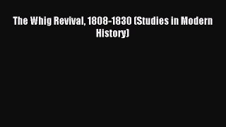 [PDF] The Whig Revival 1808-1830 (Studies in Modern History) [Read] Online
