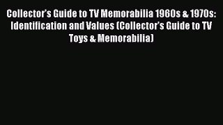 [Read] Collector's Guide to TV Memorabilia 1960s & 1970s: Identification and Values (Collector's