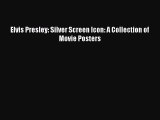 [Download] Elvis Presley: Silver Screen Icon: A Collection of Movie Posters PDF Free