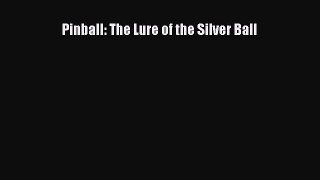 [Read] Pinball: The Lure of the Silver Ball ebook textbooks