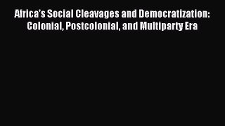 [PDF] Africa's Social Cleavages and Democratization: Colonial Postcolonial and Multiparty Era