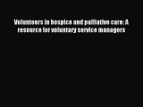 Read Volunteers in hospice and palliative care: A resource for voluntary service managers Ebook