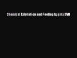 Read Chemical Exfoliation and Peeling Agents DVD Ebook Free