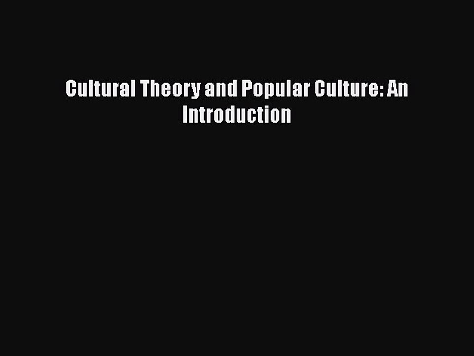 Read Books Cultural Theory and Popular Culture: An Introduction ebook textbooks