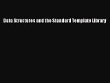 Read Data Structures and the Standard Template Library Ebook Free