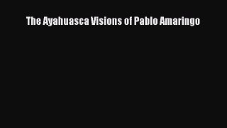 Read Books The Ayahuasca Visions of Pablo Amaringo ebook textbooks