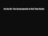 Read Books On the Air: The Encyclopedia of Old-Time Radio E-Book Free