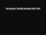Download Books The Beatles: The BBC Archives:1962-1970 E-Book Free