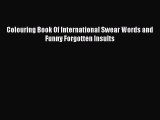 Download Colouring Book Of International Swear Words and Funny Forgotten Insults  EBook